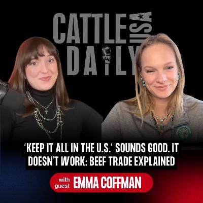 233: “Keep It All in the U.S.” Sounds Good. It Doesn’t Work: Beef Trade Explained with Emma Coffman