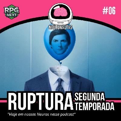 Ruptura – Segunda Temporada | Neuronautas