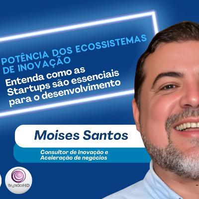 Ecossistema de inovação do Ceará: Moises Santos explica a potência desse ambiente