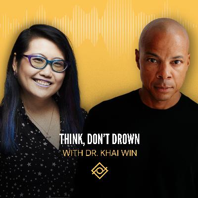 48. Think, Don’t Drown with Dr. Khai Win