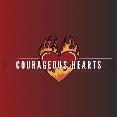 Courageous Hearts - Pastor AJ Fowler