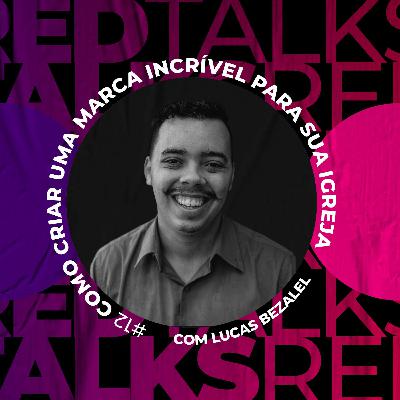 #12 - Como criar uma Marca Incrível para sua Igreja com Lucas Bezalel