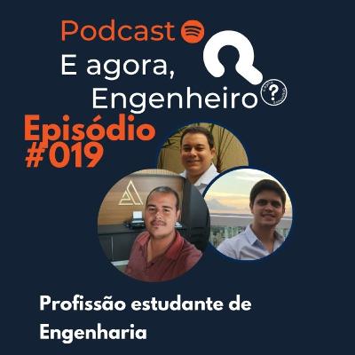#19 A profissão Estudante de Engenharia - E agora, Engenheiro?