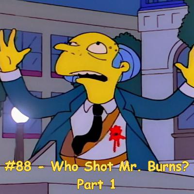 Episode 14 - #88 - Who Shot Mr. Burns? Part 1 - S6E25