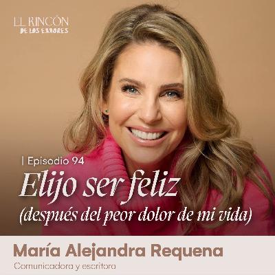 Elijo ser feliz (después del peor dolor de mi vida) - María Alejandra Requena Elijo ser feliz (después del peor dolor de mi vida) - María Alejandra Requena