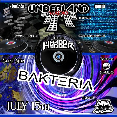 Episode 0236 Underland Radio - Guest Mix: Bakteria