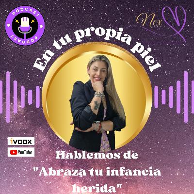 "Abraza tu infancia herida" "Abraza tu infancia herida"
