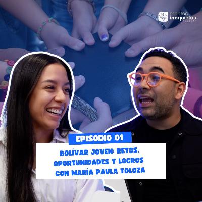 Mentes Innquietas Ep. 2 - Hablemos de juventudes: retos, oportunidades y logros con María P. Toloza