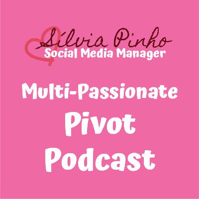 Welcome to the Multi-Passionate Pivot Podcast! Welcome to the Multi-Passionate Pivot Podcast!