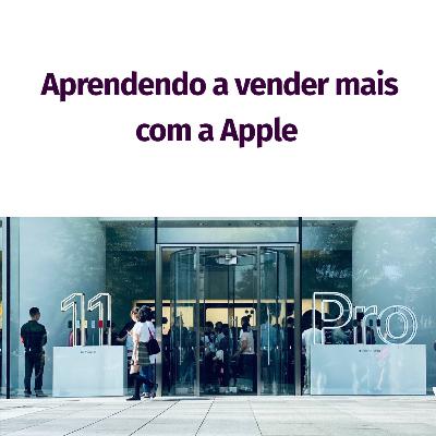 7 - Aprendendo a aumentar suas vendas com a Apple