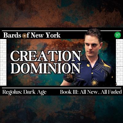 Chapter 37: Creation and Dominion | Dark Age | Book III: All New, All Faded