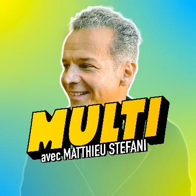 Episode 10 / MULTI - Matthieu Stefani, il révolutionne le monde du podcast