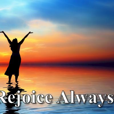 Rejoice Always!