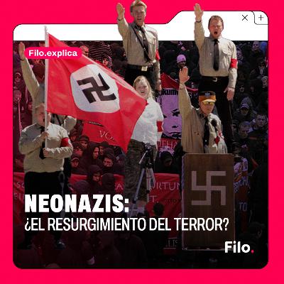 Neonazis: ultraderecha, fascismo y discursos de odio ¿El resurgimiento del terror? | Filo Explica Neonazis: ultraderecha, fascismo y discursos de odio ¿El resurgimiento del terror? | Filo Explica