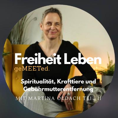 geMEETed. - Spiritualität, Krafttiere und Gebährmutterentfernung: mit Martina Oldach II