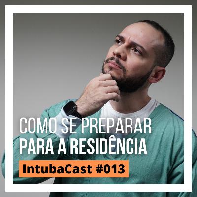 Como se preparar para a residência desde o P1. | Intubacast #013