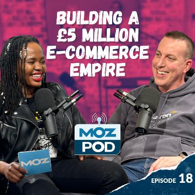 Ep 18: Building a £5 Million E-commerce Empire With Ash Young
