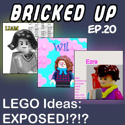 Episode 20 - LEGO Ideas: EXPOSED!?!? Episode 20 - LEGO Ideas: EXPOSED!?!?