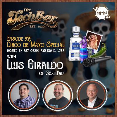 The Tech Bar Ep. 72 Cinco de Mayo Special with Luis Giraldo The Tech Bar Ep. 72 Cinco de Mayo Special with Luis Giraldo