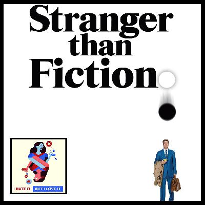 457: Stranger Than Fiction 457: Stranger Than Fiction