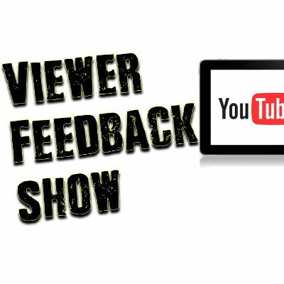 Viewer Feedback Show #006