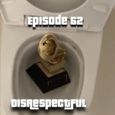 Episode 62: Disrespectful