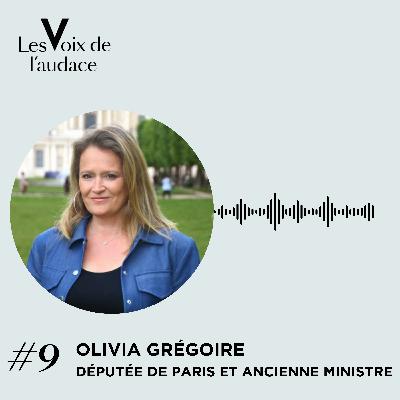 Olivia Grégoire - Ministre, entrepreneure, députée : l’audace d’un parcours hors normes