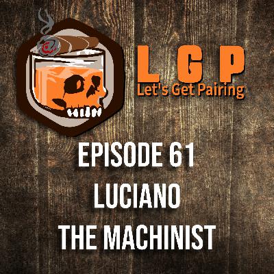 LGP 61 - Luciano The Machinist LGP 61 - Luciano The Machinist