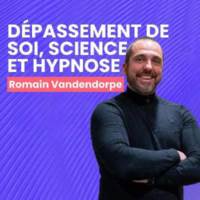 Romain Vandendorpe - Dépassement de Soi, Science et Hypnose