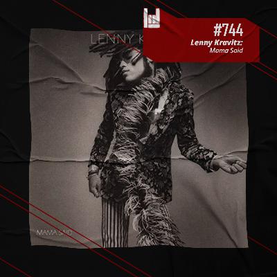 CMM #744 - Lenny Kravitz: Mama Said CMM #744 - Lenny Kravitz: Mama Said