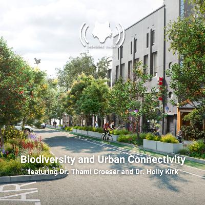 Biodiversity and Urban Connectivity feat. Dr. Thami Croeser and Dr. Holly Kirk