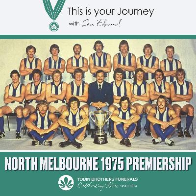This is your Journey - North Melbourne 1975 Premiership Special