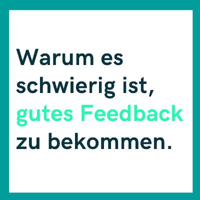 🙅‍♂️ Warum es schwierig ist, gutes Feedback zu bekommen