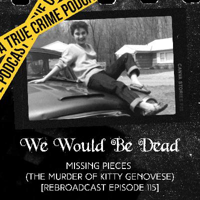 Missing Pieces (The Murder of Kitty Genovese) [REBROADCAST, EPISODE 115]