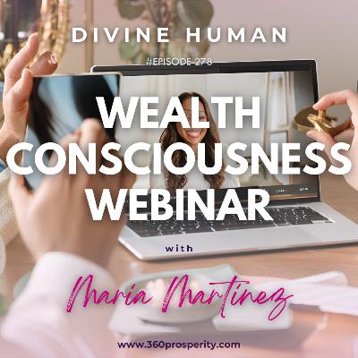 Episode 278 Wealth Consciousness Webinar