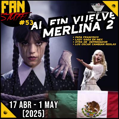 53. Al fin vuelve Merlina, Lady Gaga en México, y el Papa Francisco