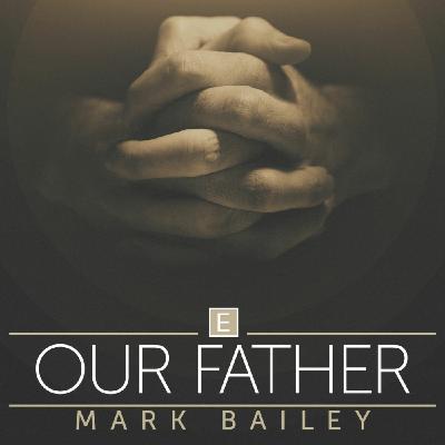 Episode 136: Our Father - Mark Bailey - 14/04/2024 Episode 136: Our Father - Mark Bailey - 14/04/2024