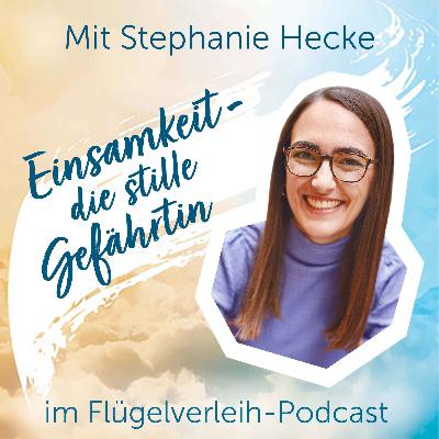 Einsamkeit - die stille Gefährtin - mit Stephanie Hecke