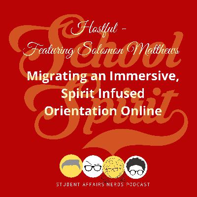 Ep. #3: Hostful featuring Solomon Matthews - Migrating an Immersive, Spirit Infused Orientation Online