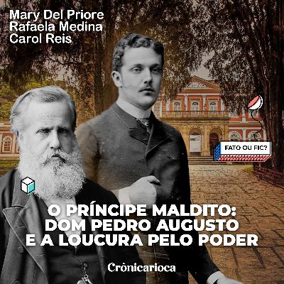 O “Príncipe Maldito” que quase se tornou Dom Pedro III do Brasil O “Príncipe Maldito” que quase se tornou Dom Pedro III do Brasil
