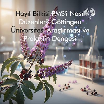 Hormon İçermeyen Çözüm: Hayıt Bitkisi ve PMS Üzerindeki Bilimsel Etkileri (PMID: 12809367)
