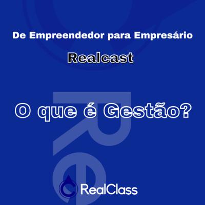RealCast: O que é Gestão?