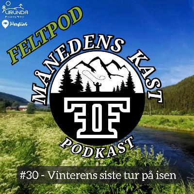 #30 - Vinterens siste tur på isen