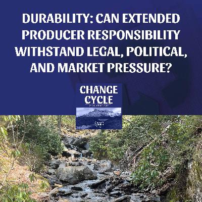 Durability: Can Extended Producer Responsibility Withstand Legal, Political, And Market Pressure? Durability: Can Extended Producer Responsibility Withstand Legal, Political, And Market Pressure?