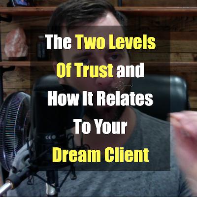 The Two Levels Of Trust and How It Relates To Your Dream Client The Two Levels Of Trust and How It Relates To Your Dream Client