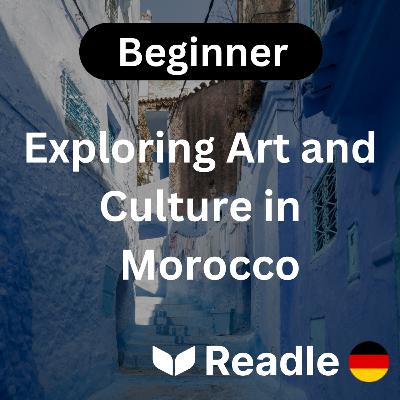 Learn German EP 61 - Exploring Art and Culture in Morocco (Beginner)