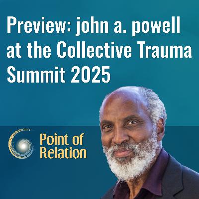 Bonus Preview: john a. powell at the Collective Trauma Summit 2025