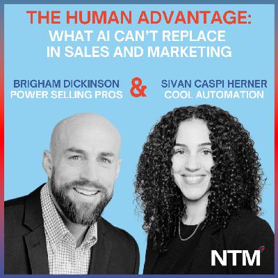 #157 "The Human Advantage: What AI Can't Replace in Sales and Marketing with Brigham Dickinson & Sivan Caspi Herner"