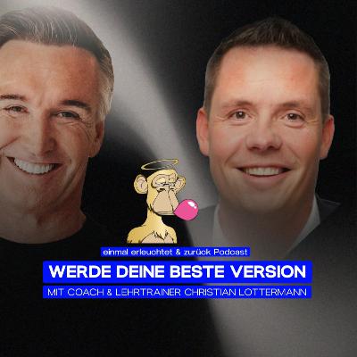 Werde Deine beste Version - mit Christian Lottermann | Podcastfolge 36