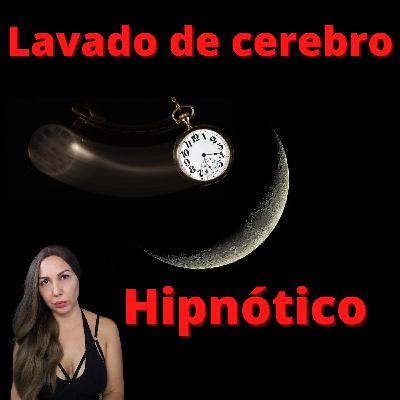 Lavado de Cerebro hipnótico, para ti